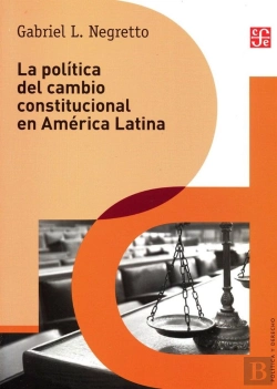 Bertrand.pt - La Politica Del Cambio Constitucional En America Latina 