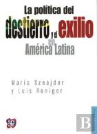 La Politica Del Destierro Y El Exilio En America Latina 