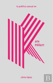 La Política Sexual En Kate Millett