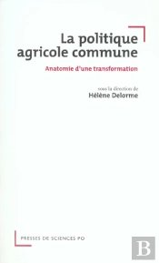 La Politique Agricole Commune ; Anatomie D'Une Transformation