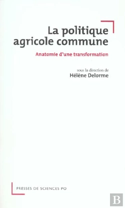 Bertrand.pt - La Politique Agricole Commune ; Anatomie D'Une Transformation