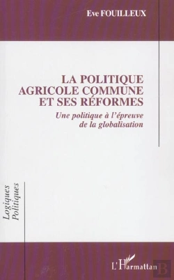 Bertrand.pt - La Politique Agricole Commune Et Ses Reformes ; Une Politique A L'Epreuve De La Globalisation