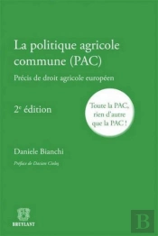 La Politique Agricole Commune (Pac) Toute La Pac, Rien D'Autre Que La Pac!,2eme Edition