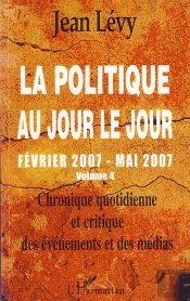 La Politique Au Jour Le Jour T.4 ; Février 2007 Mai 2007