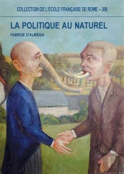 La Politique Au Naturel ; Comportement Et Représentations Des Hommes Publiques ; Italie-France Xix-Xxi