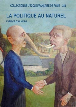 Bertrand.pt - La Politique Au Naturel ; Comportement Et Représentations Des Hommes Publiques ; Italie-France Xix-Xxi