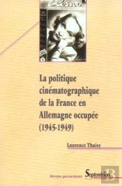 La Politique Cinématographique De La France En Allemagne Occupée (1945-1949)