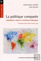 La Politique Comparee, 2e Edition Revue Et Mise A Jour - Fondements Enjeux Et Approches Theoriques
