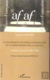 La Politique Culturelle Française Et La Diplomatie De La Langue : L'Alliance Française (1883-1940)