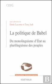 La Politique De Babel ; Du Monolinguisme D'État Au Plurilinguisme Des Peuples