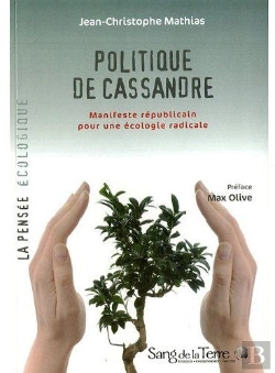 Bertrand.pt - La Politique De Cassandre. Manisfeste Republicain Pour Une Ecologie Radicale