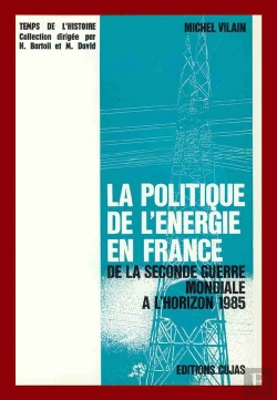 Bertrand.pt - La Politique De L'Énergie En France De La Seconde Guerre Mondiale À L'Horizon 1985
