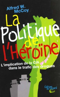 Bertrand.pt - La Politique De L'Héroïne : L'Implication De La Cia Dans Le Trafic Des Drogues
