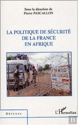 Bertrand.pt - La Politique De Securite De La France En Afrique