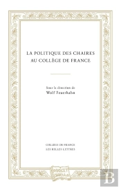 La Politique Des Chaires Au Collège De France