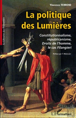 Bertrand.pt - La Politique Des Lumières ; Constitutionnalisme, Républicanisme, Droits De L'Omme, Le Cas Filangieri