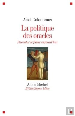 Bertrand.pt - La Politique Des Oracles ; Raconter Le Futur Aujourd'Hui