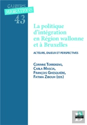 La Politique D'Intégration En Région Wallonne Et À Bruxelles ; Acteurs, Enjeux Et Perspectives