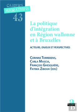 Bertrand.pt - La Politique D'Intégration En Région Wallonne Et À Bruxelles ; Acteurs, Enjeux Et Perspectives