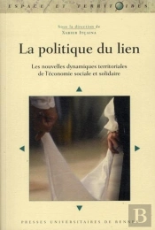 La Politique Du Lien ; Les Nouvelles Dynamiques Territoriales De L'Économie Sociale Et Solidaire