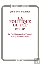 La Politique Du Pcf, 1939-1945 ; Le Parti Communiste Français Et La Question Nationale