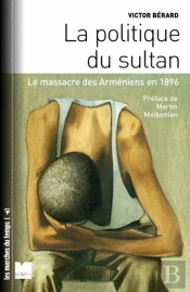 La Politique Du Sultan : Le Massacre Des Arméniens En 1894-1896