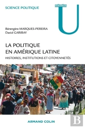 La Politique En Américaine Latine ; Histoires, Institutions Et Citoyennetés