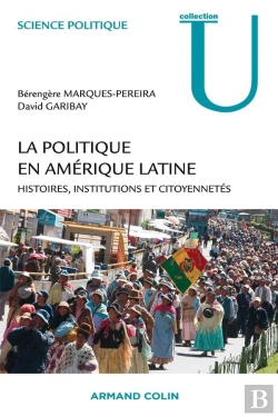 Bertrand.pt - La Politique En Américaine Latine ; Histoires, Institutions Et Citoyennetés