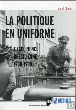 Bertrand.pt - La Politique En Uniforme ; L'Expérience Brésilienne, 1960-1980