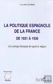 La Politique Espagnole De La France De 1931 A 1936 ; Une Pratique Francaise De Rapports Inegaux