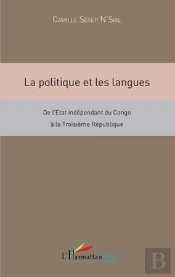 La Politique Et Les Langues ; De L'État Indépendant Du Congo À La Troisième République