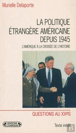 Bertrand.pt - La Politique Etrangere Americaine Depuis 1945 Croisee Histoi