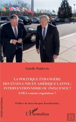 Bertrand.pt - La Politique Étrangère Des Etats-Unis En Amérique Latine : Interventionnisme Ou Influence ?  L'Oea Comme Régulateur ?