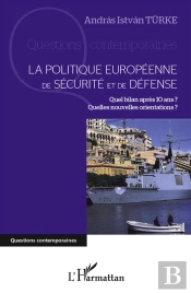 La Politique Européenne De Sécurité Et De Défense ; Quel Bilan Après 10 Ans ? Quelles Nouvelles Orientations ?