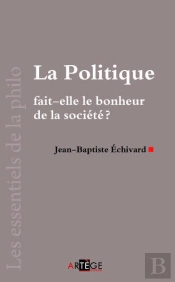 La Politique Fait-Elle Le Bonheur De La Societe ?