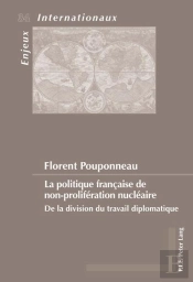La Politique Française De Non-Prolifération Nucléaire : De La Division Du Travail Diplomatique