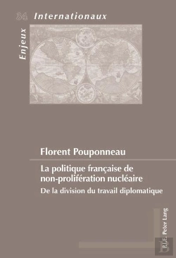 Bertrand.pt - La Politique Française De Non-Prolifération Nucléaire : De La Division Du Travail Diplomatique