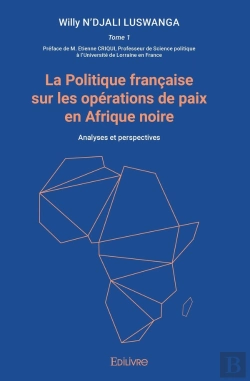 Bertrand.pt - La Politique Française Sur Les Opérations De Paix En Afrique Noire : Analyses Et Perspectives