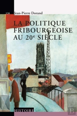 Bertrand.pt - La Politique Fribourgeoise Au 20e Siècle