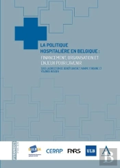 La Politique Hospitalière En Belgique : Financement, Organisation Et Enjeux Pour L'Avenir