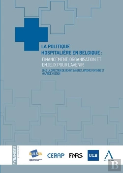 Bertrand.pt - La Politique Hospitalière En Belgique : Financement, Organisation Et Enjeux Pour L'Avenir