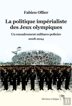 Bertrand.pt - La Politique Impérialiste Des Jeux Olympiques : Un Encadrement Militaro-Policier. 2008-2024