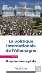 La Politique Internationale De L'Allemagne ; Une Puissance Malgré Elle