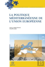 La Politique Mediterraneenne De L'Union Europeenne