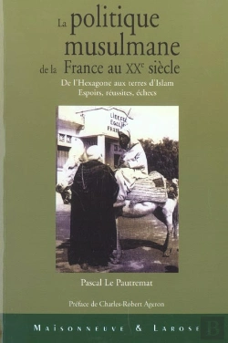 Bertrand.pt - La Politique Musulmane De La France Au Xx Siecle