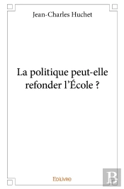 La Politique Peut-Elle Refonder L'École ?
