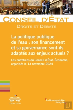 Bertrand.pt - La Politique Publique De L'Eau : Son Financement Et Sa Gouvernance Sont-Ils Adaptés Aux Enjeux Actuels ? : Les Entretiens Du Conseil D'État - Economie, Organisés Le 13 Novembre 2024