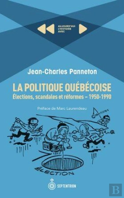Bertrand.pt - La Politique Québécoise : Élections, Scandales Et Réformes ; 1950-1990