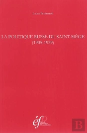 La Politique Russe Du Saint-Siege (1905-1939) : La Politique Russe Du Saint-Siege (1905-1939)