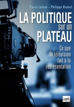 Bertrand.pt - La Politique Sur Un Plateau ; Ce Que La Télévision Fait À La Représentation